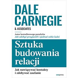 Sztuka budowania relacji. Jak nawiązywać kontakty i zdobywać zaufanie (e-book)