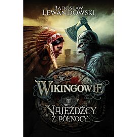 Wikingowie. Tom 2. Najeźdźcy z Północy