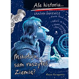 Ale historia... 11 Mikołaju, sam ruszyłeś Ziemię?