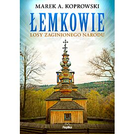 Łemkowie. Losy zaginionego narodu