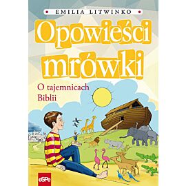 Opowieści mrówki O tajemnicach Biblii