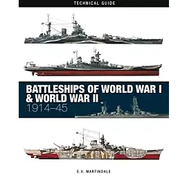 Battleships of World War I & World War II: Technical Guide