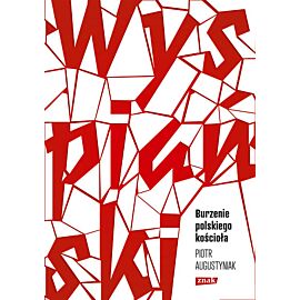 Wyspiański. Burzenie polskiego kościoła. Studium o "Wyzwoleniu"