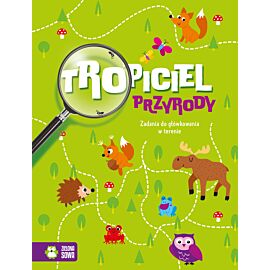 Tropiciel przyrody. Zadania do główkowania w terenie