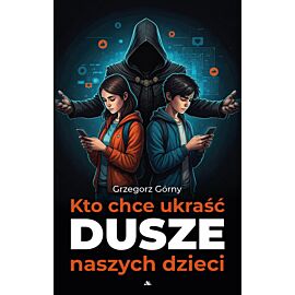 Kto chce ukraść dusze naszych dzieci