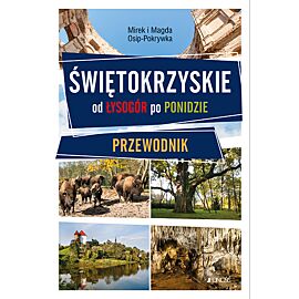 Świętokrzyskie od gór świętokrzyskich do ponidzia przewodnik