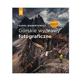Górskie wyprawy fotograficzne. Wydanie II poszerzone (e-book)