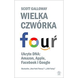 Wielka czwórka. Ukryte DNA: Amazon, Apple, Facebook i Google