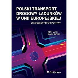 Polski transport drogowy ładunków w Unii Europejskiej.