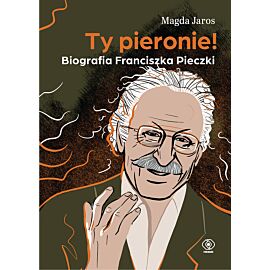 Ty pieronie! Biografia Franciszka Pieczki