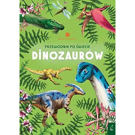 Młodzi przyrodnicy. Przewodnik po świecie dinozaurów