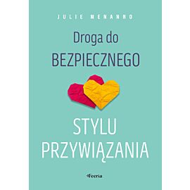Droga do bezpiecznego stylu przywiązania (e-book)