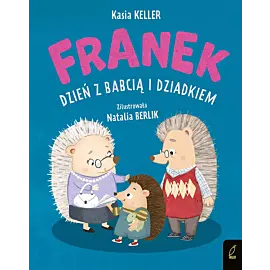Jeżyk Franek. Dzień z babcią i dziadkiem