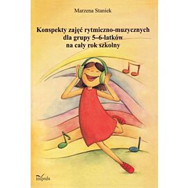 Konspekty zajęć rytmiczno-muzycznych dla grupy 5-6 latków na cały rok szkolny