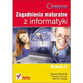Informatyka Europejczyka Zagadnienia maturalne z informatyki Wydanie II