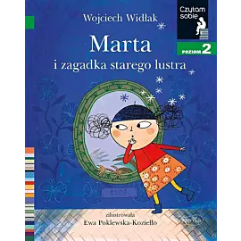 Marta i zagadka starego lustra. Czytam sobie. Poziom 2