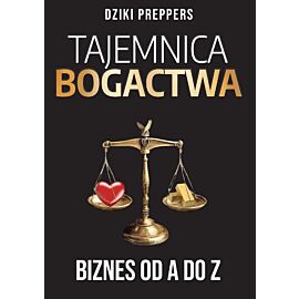 Tajemnica Bogactwa. Biznes od A do Z
