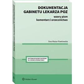 Dokumentacja gabinetu lekarza POZ. Wzory pism, Komentarz, orzecznictwo.