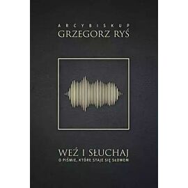 Weź i słuchaj. O Piśmie, które staje się Słowem