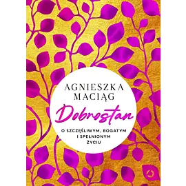 Dobrostan. O szczęśliwym, bogatym i spełnionym życiu
