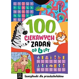 100 ciekawych zadań. Łamigłówki dla przedszkolaków. Od 6 lat