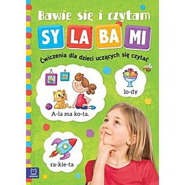 Bawię się i czytam sylabami. Ćwiczenia dla dzieci uczących się czytać. Wydanie II