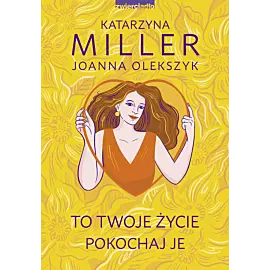 To Twoje życie, pokochaj je