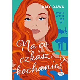 Na co czekasz, kochanie? Wait With Me #1 (e-book)