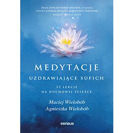 Medytacje uzdrawiające sufich. 33 lekcje na duchowej ścieżce (audiobook MP3)