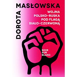 Wojna polsko-ruska pod flagą biało-czerwoną