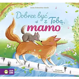 Dobrze być z Tobą, mamo