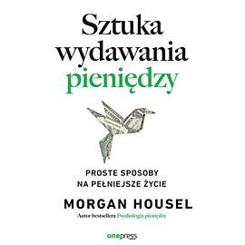 Sztuka wydawania pieniędzy. Proste sposoby na pełniejsze życie (e-book)