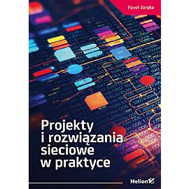 Projekty i rozwiązania sieciowe w praktyce