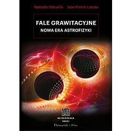 Fale grawitacyjne. Nowa era astrofizyki