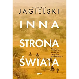 Inna strona świata. Reporter o punktach zapalnych i miejscach przemilczanych