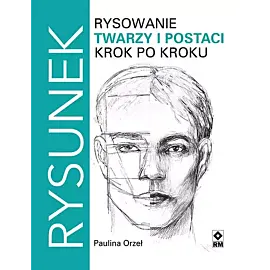Rysowanie twarzy i postaci krok po kroku