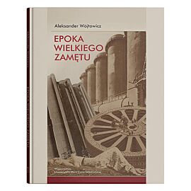 Epoka wielkiego zamętu. Szkice o literaturze nowoczesnej (1818-1939)