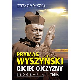 Prymas Wyszyński Ojciec Ojczyzny Biografia
