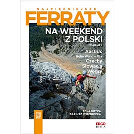 Najpiękniejsze ferraty. Na weekend z Polski. Austria: Hohe Wand - Rax, Czechy, Słowacja, Węgry. Wydanie 2 (e-book)