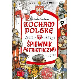 Kocham Polskę – Śpiewnik patriotyczny