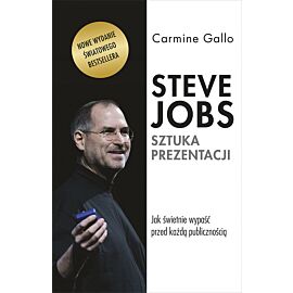 Steve Jobs. Sztuka prezentacji. Jak świetnie wypaść przed każdą publicznością
