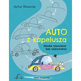 Auto z kapelusza. Nauka rysowania bez czarowania