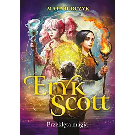Eryk Scott. Przeklęta magia. Tom 1