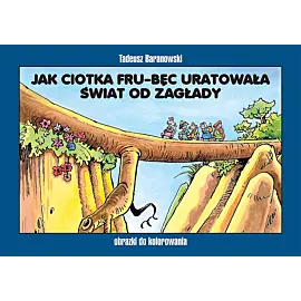 Jak ciotka Fru-Bęc uratowała świat od zagłady - obrazki do kolorowania