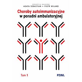 Choroby autoimmunizacyjne w praktyce ambulatoryjnej. Tom 1