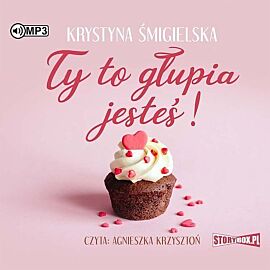 Ty to głupia jesteś! (audiobook CD)