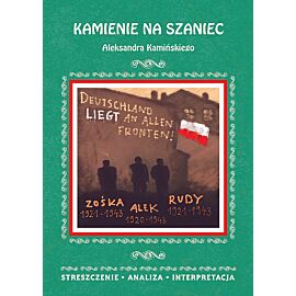 Kamienie na szaniec Aleksandra Kamińskiego Streszczenie, analiza, interpretacja