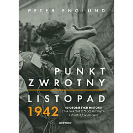 Punkt zwrotny. Listopad 1942. 40 osobistych historii z najważniejszego miesiąca II wojny światowej
