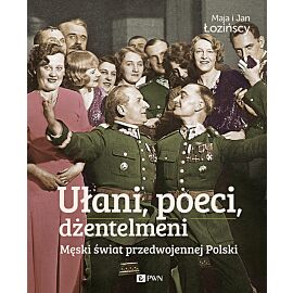 Ułani, poeci, dżentelmeni. Męski świat w przedwojennej Polsce.