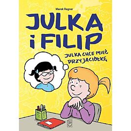 Julka i Filip - 1 - Julka chce mieć przyjaciółkę